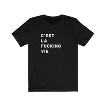 Load image into Gallery viewer, C&#39;est la fucking vie Shirt
