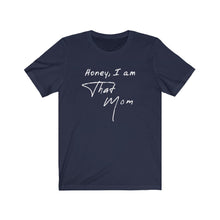 Load image into Gallery viewer, I am that mom Shirt
