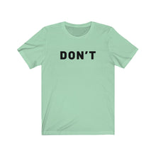 Load image into Gallery viewer, Don&#39;t Shirt
