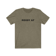 Load image into Gallery viewer, Moody AF Shirt
