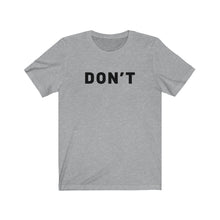 Load image into Gallery viewer, Don&#39;t Shirt
