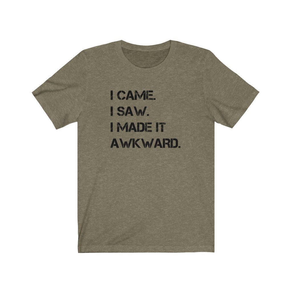 I made it awkward Shirt