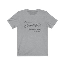 Load image into Gallery viewer, Not a control freak Shirt
