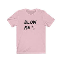 Load image into Gallery viewer, Blow Me Shirt
