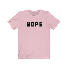 Load image into Gallery viewer, Nope Shirt
