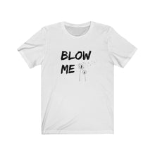 Load image into Gallery viewer, Blow Me Shirt
