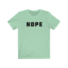 Load image into Gallery viewer, Nope Shirt
