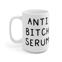Load image into Gallery viewer, Anti Bitch Serum Mug
