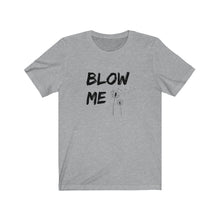 Load image into Gallery viewer, Blow Me Shirt
