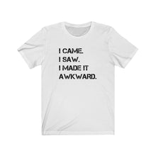 Load image into Gallery viewer, I made it awkward Shirt
