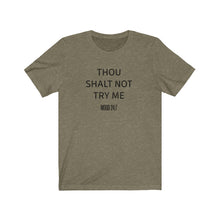 Load image into Gallery viewer, Thou shalt not try me Shirt
