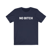Load image into Gallery viewer, No bitch Shirt
