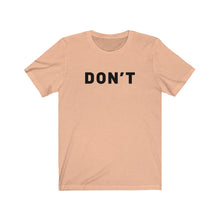 Load image into Gallery viewer, Don&#39;t Shirt
