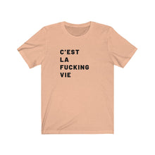 Load image into Gallery viewer, C&#39;est la fucking vie Shirt
