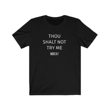 Load image into Gallery viewer, Thou shalt not try me Shirt
