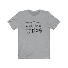 Load image into Gallery viewer, I have plans with my dog Shirt
