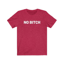 Load image into Gallery viewer, No bitch Shirt
