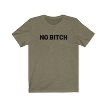 Load image into Gallery viewer, No bitch Shirt
