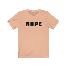 Load image into Gallery viewer, Nope Shirt
