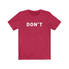 Load image into Gallery viewer, Don&#39;t Shirt

