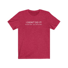 Load image into Gallery viewer, I didn&#39;t do it Shirt
