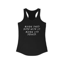 Load image into Gallery viewer, Maybe she&#39;s born with it Women&#39;s Racerback Tank
