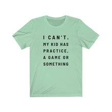 Load image into Gallery viewer, My kid has practice Shirt
