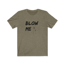 Load image into Gallery viewer, Blow Me Shirt
