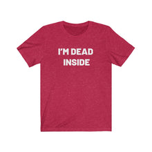 Load image into Gallery viewer, I&#39;m dead inside Shirt
