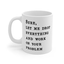 Load image into Gallery viewer, Your problem Mug
