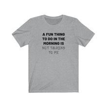 Load image into Gallery viewer, Not talking to me Shirt
