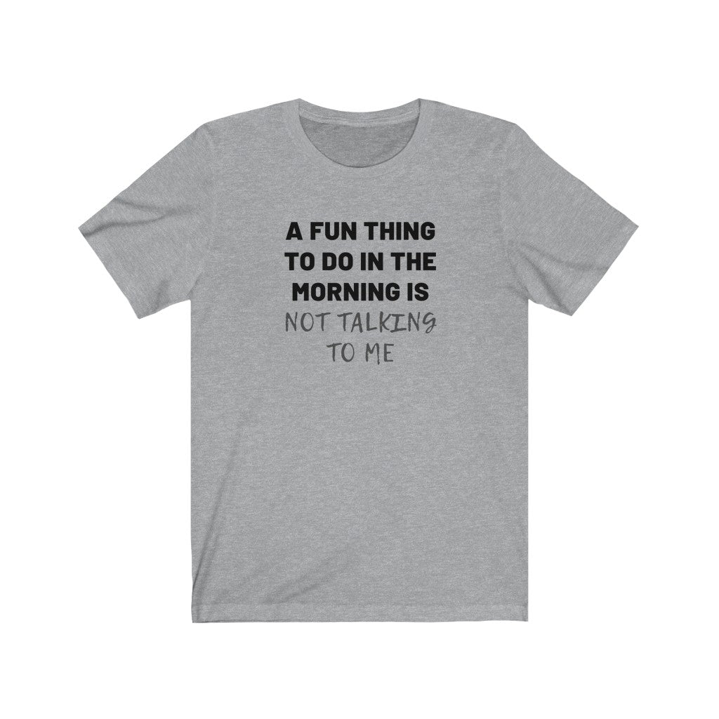 Not talking to me Shirt