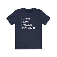Load image into Gallery viewer, I made it awkward Shirt
