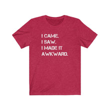 Load image into Gallery viewer, I made it awkward Shirt
