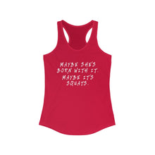 Load image into Gallery viewer, Maybe she&#39;s born with it Women&#39;s Racerback Tank
