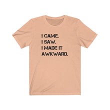 Load image into Gallery viewer, I made it awkward Shirt
