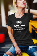 Load image into Gallery viewer, Lick suck and swallow Shirt
