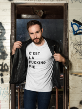 Load image into Gallery viewer, C&#39;est la fucking vie Shirt
