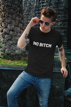Load image into Gallery viewer, No bitch Shirt
