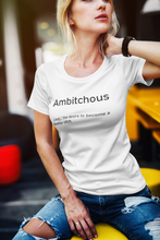 Load image into Gallery viewer, Ambitchous Shirt
