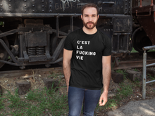 Load image into Gallery viewer, C&#39;est la fucking vie Shirt
