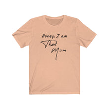 Load image into Gallery viewer, I am that mom Shirt
