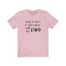 Load image into Gallery viewer, I have plans with my dog Shirt
