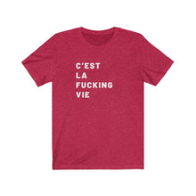 Load image into Gallery viewer, C&#39;est la fucking vie Shirt
