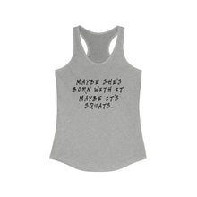 Load image into Gallery viewer, Maybe she&#39;s born with it Women&#39;s Racerback Tank
