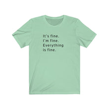 Load image into Gallery viewer, It&#39;s fine Shirt
