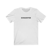 Load image into Gallery viewer, Exhausted Shirt
