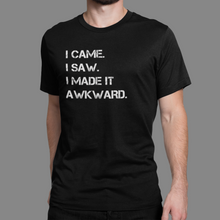 Load image into Gallery viewer, I made it awkward Shirt

