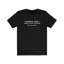 Load image into Gallery viewer, Not asking for your opinion Shirt
