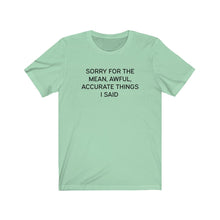 Load image into Gallery viewer, Mean awful acurate things Shirt

